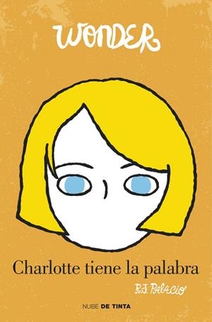 WONDER. CHARLOTTE TIENE LA PALABRA | 9788415594765 | PALACIO, R.J. | Llibreria L'Odissea - Libreria Online de Vilafranca del Penedès - Comprar libros
