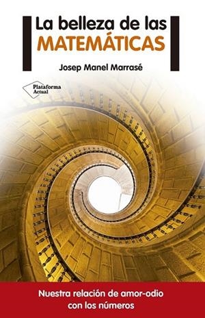 LA BELLEZA DE LAS MATEMÁTICAS | 9788416620050 | MARRASÉ PEÑA, JOSEP MANEL | Llibreria L'Odissea - Libreria Online de Vilafranca del Penedès - Comprar libros
