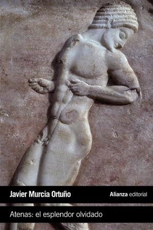 ATENAS EL ESPLENDOR OLVIDADO | 9788491042761 | MURCIA ORTUÑO, JAVIER | Llibreria Online de Vilafranca del Penedès | Comprar llibres en català