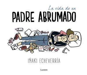 LA VIDA DE UN PADRE ABRUMADO | 9788426402639 | ECHEVERRÍA, IÑAKI | Llibreria L'Odissea - Libreria Online de Vilafranca del Penedès - Comprar libros