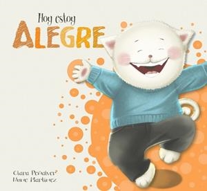 HOY ESTOY... ALEGRE (HOY ESTOY... 3) | 9788448845568 | PEÑALVER, CLARA / MARTÍNEZ, NUNE | Llibreria Online de Vilafranca del Penedès | Comprar llibres en català