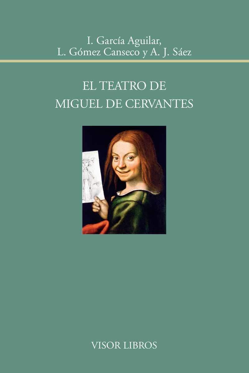 EL TEATRO DE MIGUEL DE CERVANTES | 9788498951745 | GARCÍA AGUILAR, I. / GÓMEZ CANSECO, L. / SÁEZ, A.J. | Llibreria L'Odissea - Libreria Online de Vilafranca del Penedès - Comprar libros