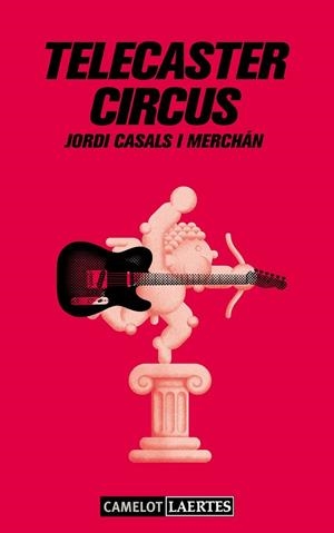 TELECASTER CIRCUS | 9788475849959 | CASALS I MERCHÁN, JORDI | Llibreria Online de Vilafranca del Penedès | Comprar llibres en català