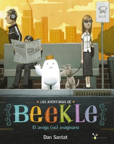 LAS AVENTURAS DE BEEKLE EL AMIGO NO IMAGINARIO | 9788469604342 | SANTAT, DAN | Llibreria L'Odissea - Libreria Online de Vilafranca del Penedès - Comprar libros