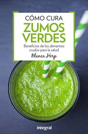 CÓMO CURA ZUMOS VERDES | 9788491180388 | HERP , BLANCA | Llibreria L'Odissea - Libreria Online de Vilafranca del Penedès - Comprar libros