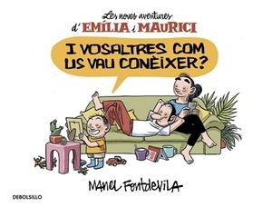I VOSALTRES COM US VAU CONÈIXER ? ( EMÍLIA I MAURICI 1 ) | 9788466329934 | FONTDEVILA, MANEL | Llibreria Online de Vilafranca del Penedès | Comprar llibres en català