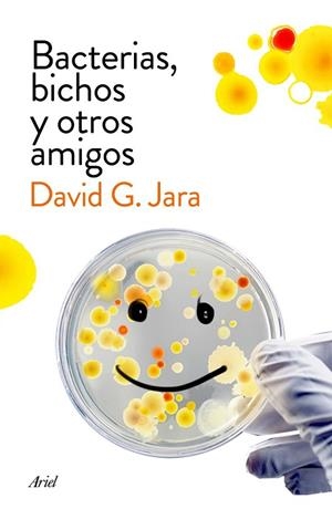 BACTERIAS BICHOS Y OTROS AMIGOS | 9788434423190 | JARA, DAVID G | Llibreria L'Odissea - Libreria Online de Vilafranca del Penedès - Comprar libros