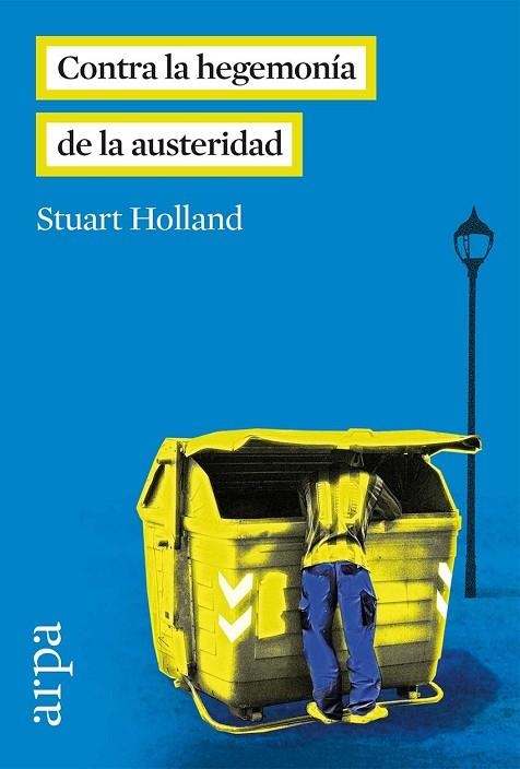 CONTRA LA HEGEMONÍA DE LA AUSTERIDAD | 9788416601035 | HOLLAND, STUART | Llibreria L'Odissea - Libreria Online de Vilafranca del Penedès - Comprar libros