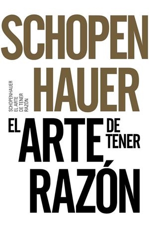 EL ARTE DE TENER RAZÓN | 9788491042525 | SCHOPENHAUER, ARTHUR | Llibreria L'Odissea - Libreria Online de Vilafranca del Penedès - Comprar libros