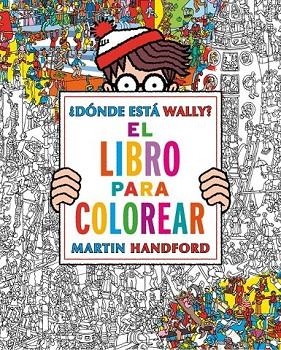 DÓNDE ESTÁ WALLY? LIBRO PARA COLOREAR | 9788416075850 | HANDFORD, MARTIN | Llibreria Online de Vilafranca del Penedès | Comprar llibres en català