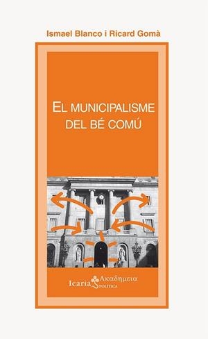 EL MUNICIPALISME DEL BÉ COMÚ | 9788498886993 | BLANCO, ISMAEL / GOMÀ, RICARD | Llibreria L'Odissea - Libreria Online de Vilafranca del Penedès - Comprar libros