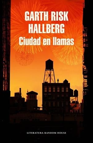 CIUDAD EN LLAMAS | 9788439731160 | HALLBERG, GARTH RISK | Llibreria L'Odissea - Libreria Online de Vilafranca del Penedès - Comprar libros