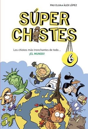 SUPER CHISTES 6  | 9788490434673 | CLUA SARRO, PAU / LOPEZ LOPEZ, ALEX | Llibreria L'Odissea - Libreria Online de Vilafranca del Penedès - Comprar libros