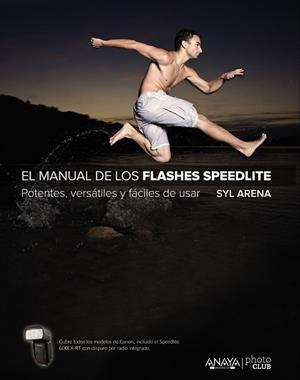 EL MANUAL DE LOS FLASHES SPEEDLITE | 9788441537361 | ARENA, SYL | Llibreria L'Odissea - Libreria Online de Vilafranca del Penedès - Comprar libros