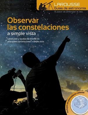 OBSERVAR LAS CONSTELACIONES A SIMPLE VISTA | 9788416368839 | LAROUSSE EDITORIAL | Llibreria Online de Vilafranca del Penedès | Comprar llibres en català