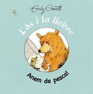 L'ÓS I LA LLEBRE  ANEM DE PESCA | 9788416117765 | GRAVETT, EMILY | Llibreria Online de Vilafranca del Penedès | Comprar llibres en català