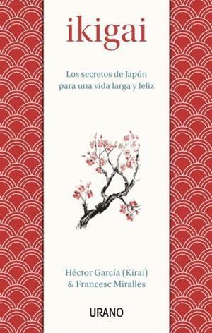 IKIGAI LOS SECRETOS DE JAPON PARA UN AVIDA LARGA Y FELIZ | 9788479539221 | MIRALLES, FRANCESC/GARCÍA, HÉCTOR | Llibreria Online de Vilafranca del Penedès | Comprar llibres en català