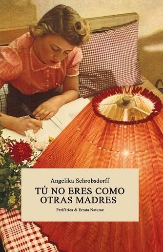 TÚ NO ERES COMO OTRAS MADRES | 9788416544134 | SCHROBSDORFF, ANGELIKA | Llibreria L'Odissea - Libreria Online de Vilafranca del Penedès - Comprar libros