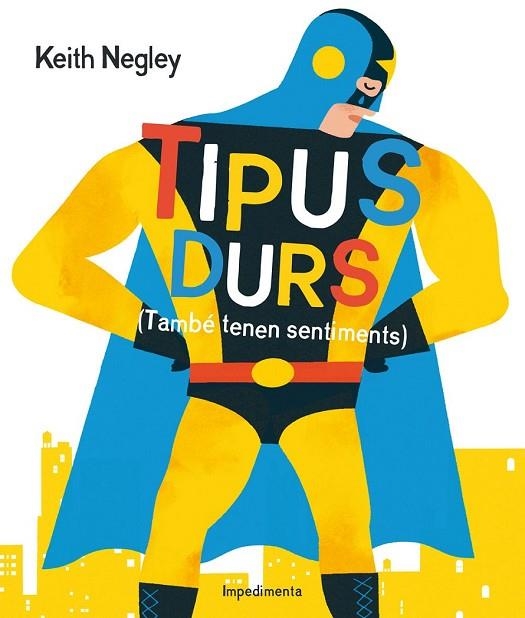TIPUS DURS ( TAMBÉ TENEN SENTIMENTS ) | 9788416542284 | NEGLEY, KEITH | Llibreria L'Odissea - Libreria Online de Vilafranca del Penedès - Comprar libros