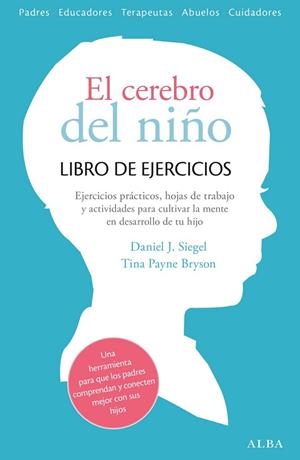 EL CEREBRO DEL NIÑO LIBRO DE EJERCICIOS | 9788490651780 | SIEGEL, DANIEL J. / PAYNE BRYSON, TINA | Llibreria L'Odissea - Libreria Online de Vilafranca del Penedès - Comprar libros