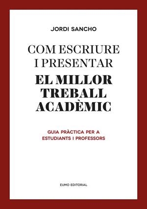 COM ESCRIURE I PRESENTAR EL MILLOR TREBALL ACADÈMIC | 9788497665629 | SANCHO SALIDO, JORDI | Llibreria L'Odissea - Libreria Online de Vilafranca del Penedès - Comprar libros