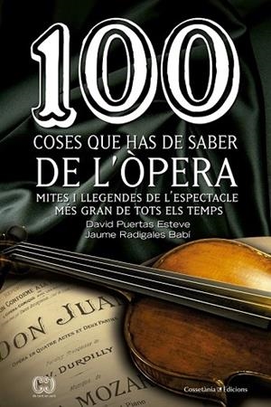 100 COSES QUE HAS DE SABER DE L'ÒPERA | 9788490343883 | PUERTAS, DAVID / RADIGALES, JAUME | Llibreria Online de Vilafranca del Penedès | Comprar llibres en català