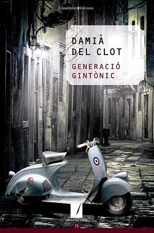GENERACIÓ GINTÒNIC | 9788490343999 | DEL CLOT, DAMIÀ | Llibreria L'Odissea - Libreria Online de Vilafranca del Penedès - Comprar libros