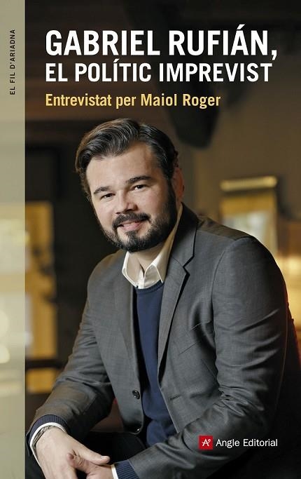 GABRIEL RUFIÁN EL POLÍTIC IMPREVIST | 9788416139927 | ROGER, MAIOL | Llibreria L'Odissea - Libreria Online de Vilafranca del Penedès - Comprar libros