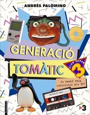 GENERACIÓ TOMÀTIC - LLIBRE OFICIAL DEL 25E ANIVERSARI CLUB SUPER 3 | 9788416297702 | PALOMINO, ANDRES | Llibreria L'Odissea - Libreria Online de Vilafranca del Penedès - Comprar libros