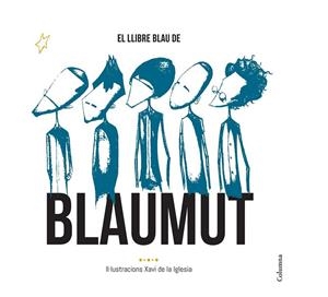 EL LLIBRE BLAU DE BLAUMUT | 9788466420556 | DE LA IGLESIA, XAVI  | Llibreria Online de Vilafranca del Penedès | Comprar llibres en català