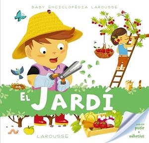 EL JARDÍ ( BABY ENCICLOPÈDIA ) | 9788416368259 | LAROUSSE EDITORIAL | Llibreria Online de Vilafranca del Penedès | Comprar llibres en català