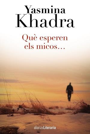 QUÈ ESPEREN ELS MICOS... | 9788420687889 | KHADRA, YASMINA | Llibreria Online de Vilafranca del Penedès | Comprar llibres en català
