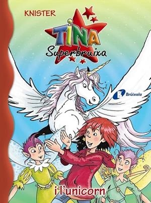 TINA SUPERBRUIXA I L ' UNICORN | 9788499066684 | KNISTER | Llibreria L'Odissea - Libreria Online de Vilafranca del Penedès - Comprar libros