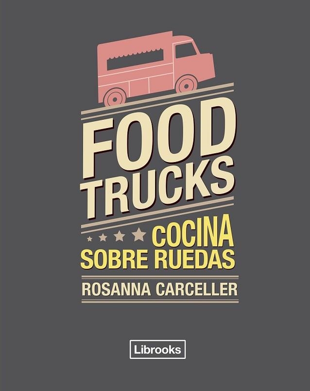 FOOD TRUCKS | 9788494456985 | CARCELLER, ROSANNA | Llibreria L'Odissea - Libreria Online de Vilafranca del Penedès - Comprar libros