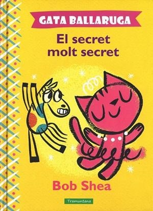 GATA BALLARUGA EL SECRET MOLT SECRET | 9788416578078 | SHEA, BOB | Llibreria Online de Vilafranca del Penedès | Comprar llibres en català