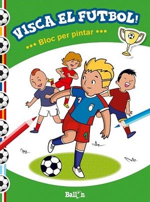 VISCA EL FUTBOL ! BLOC PER PINTAR | 9789463072304 | BALLON | Llibreria L'Odissea - Libreria Online de Vilafranca del Penedès - Comprar libros