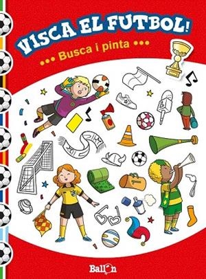 VISCA EL FUTBOL ! BUSCA I PINTA | 9789463072335 | BALLON | Llibreria L'Odissea - Libreria Online de Vilafranca del Penedès - Comprar libros