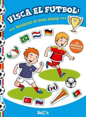VISCA EL FUTBOL ! VESTEIXO EL MEU EQUIP | 9789463072328 | BALLON | Llibreria L'Odissea - Libreria Online de Vilafranca del Penedès - Comprar libros