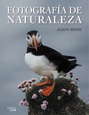 FOTOGRAFÍA DE NATURALEZA | 9788441537910 | SHAW, JOHN | Llibreria L'Odissea - Libreria Online de Vilafranca del Penedès - Comprar libros