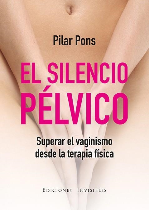 EL SILENCIO PÉLVICO | 9788494419584 | PONS UMBRÍA, PILAR | Llibreria L'Odissea - Libreria Online de Vilafranca del Penedès - Comprar libros
