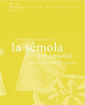 LA SÉMOLA (EL CUSCÚS) | 9788494487927 | CHALENDAR, PIERRETE | Llibreria Online de Vilafranca del Penedès | Comprar llibres en català