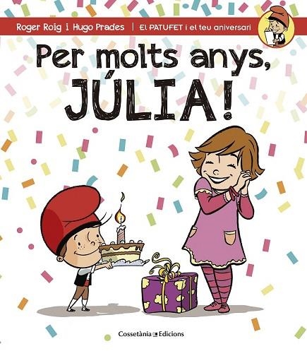 PER MOLTS ANYS, JÚLIA! | 9788490344408 | ROIG CÉSAR, ROGER | Llibreria L'Odissea - Libreria Online de Vilafranca del Penedès - Comprar libros