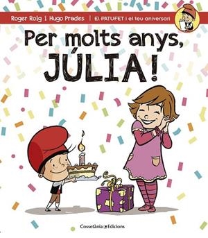 PER MOLTS ANYS, JÚLIA! | 9788490344408 | ROIG CÉSAR, ROGER | Llibreria Online de Vilafranca del Penedès | Comprar llibres en català