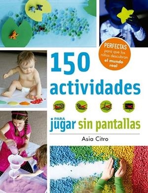 150 ACTIVIDADES PARA JUGAR SIN PANTALLAS | 9788426143525 | CITRO, ASIA | Llibreria Online de Vilafranca del Penedès | Comprar llibres en català
