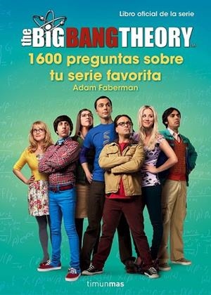 THE BIG BANG THEORY 1.600 PREGUNTAS SOBRE TU SERIE FAVORITA | 9788445003077 | FABERMAN, ADAM | Llibreria L'Odissea - Libreria Online de Vilafranca del Penedès - Comprar libros