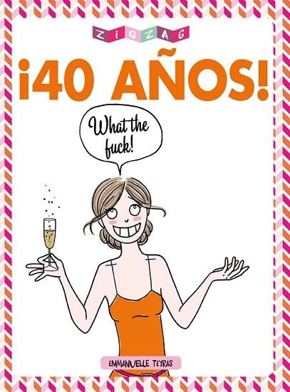 40 AÑOS WHAT THE FUCK ! | 9788416543571 | TEYRAS, EMMANUELLE | Llibreria L'Odissea - Libreria Online de Vilafranca del Penedès - Comprar libros