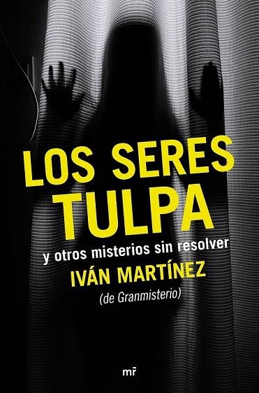 LOS SERES TULPA Y OTROS MISTERIOS SIN RESOLVER | 9788427042612 | MARTINEZ, IVAN | Llibreria L'Odissea - Libreria Online de Vilafranca del Penedès - Comprar libros