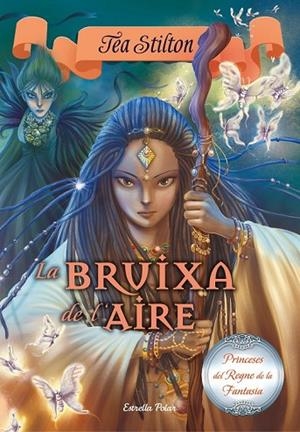 PRINCESES DEL REGNE DE LA FANTASIA 12 LA BRUIXA DE L'AIRE | 9788416520442 | STILTON, TEA | Llibreria L'Odissea - Libreria Online de Vilafranca del Penedès - Comprar libros