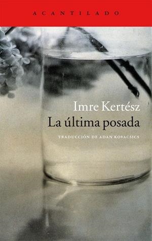 LA ÚLTIMA POSADA | 9788416011797 | KERTÉSZ, IMRE | Llibreria L'Odissea - Libreria Online de Vilafranca del Penedès - Comprar libros