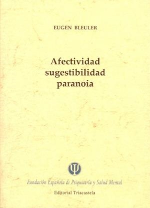 AFECTIVIDAD SUGESTIBILIDAD PARANOIA | 9788495840387 | BLEULER, EUGEN | Llibreria Online de Vilafranca del Penedès | Comprar llibres en català